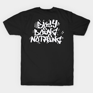 Busy doing nothing T-Shirt